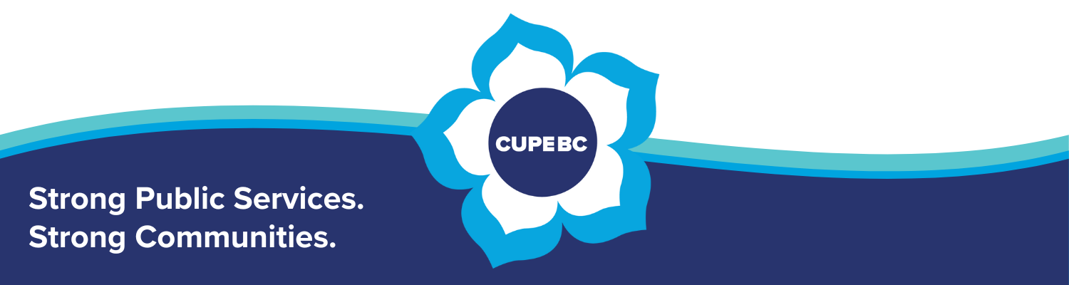 CUPE BC - Strong Public Services. Strong Communities. 