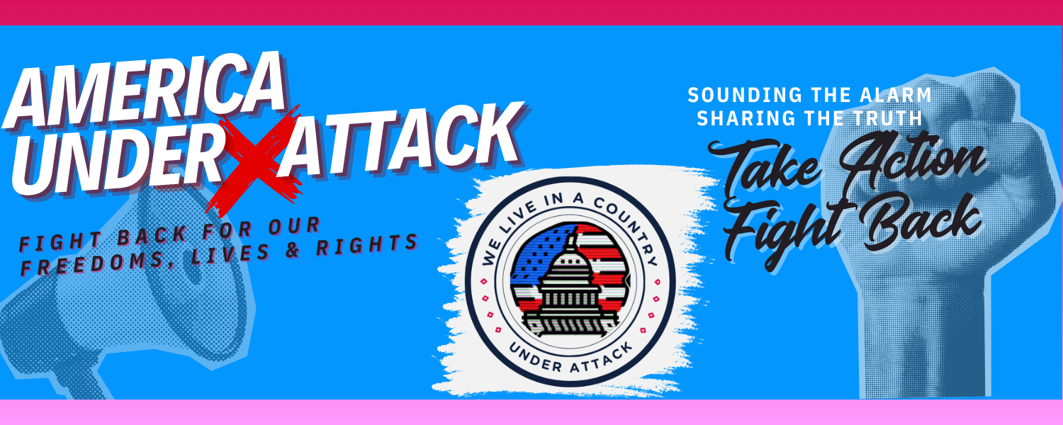 America Under Attack | Fight Back For Our Freedoms, Lives & Rights