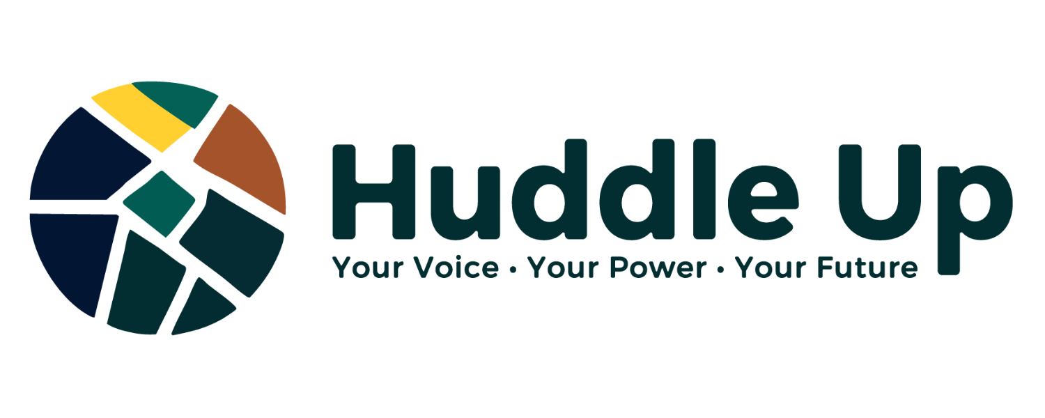 Huddle Up: Your Voice, Your Power, Your Future