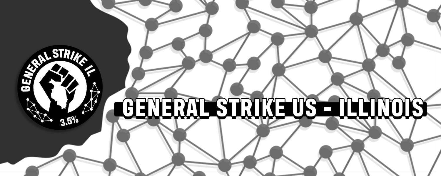 Image of the logo for General Strike US - Illinois and the words "GENERAL STRIKE US - ILLINOIS" over a portion of the state of Illinois with interconnected dots