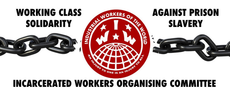 Broken chains with a red Industrial Workers of the World logo in the centre that says "An injury to one is an injury to all". Surrounding this in black text is "Working class solidarity against prison slavery". Below this is written "Incarcerated Workers Organising Committee"