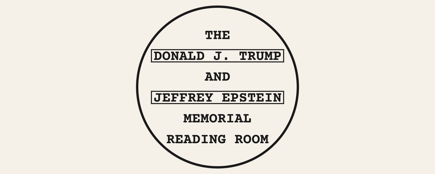 The Trump-Epstein Reading Room