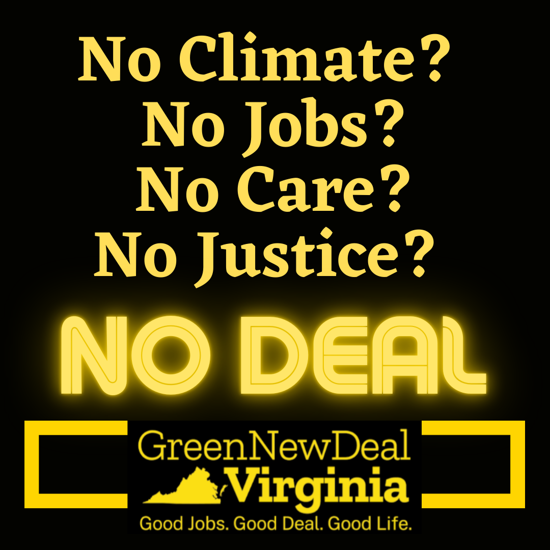 Black background with neon yellow lettering. No Climate? No Jobs? No Care? No Justice! Green New Deal Virginia