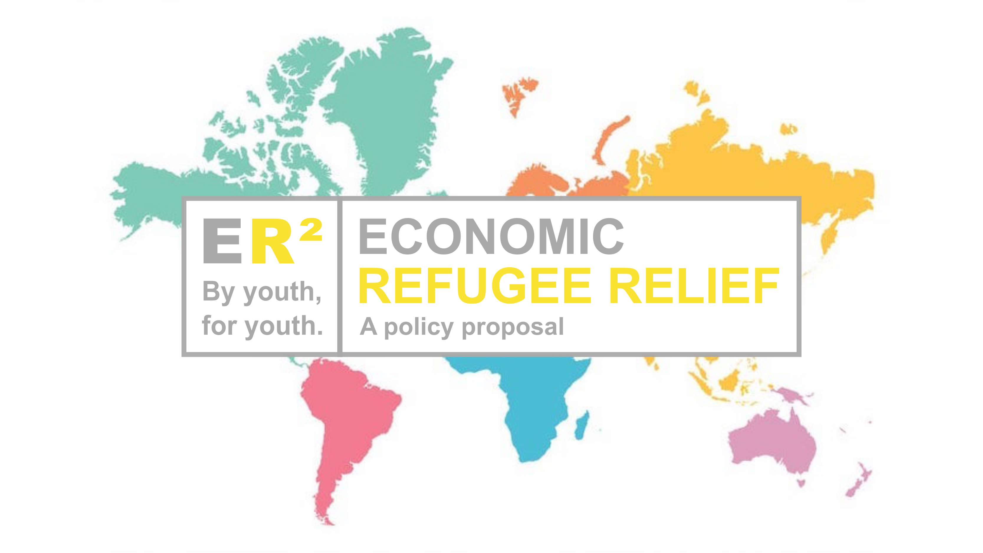 Economic Refugee Relief [ER²]: A policy proposal by youth, for youth.