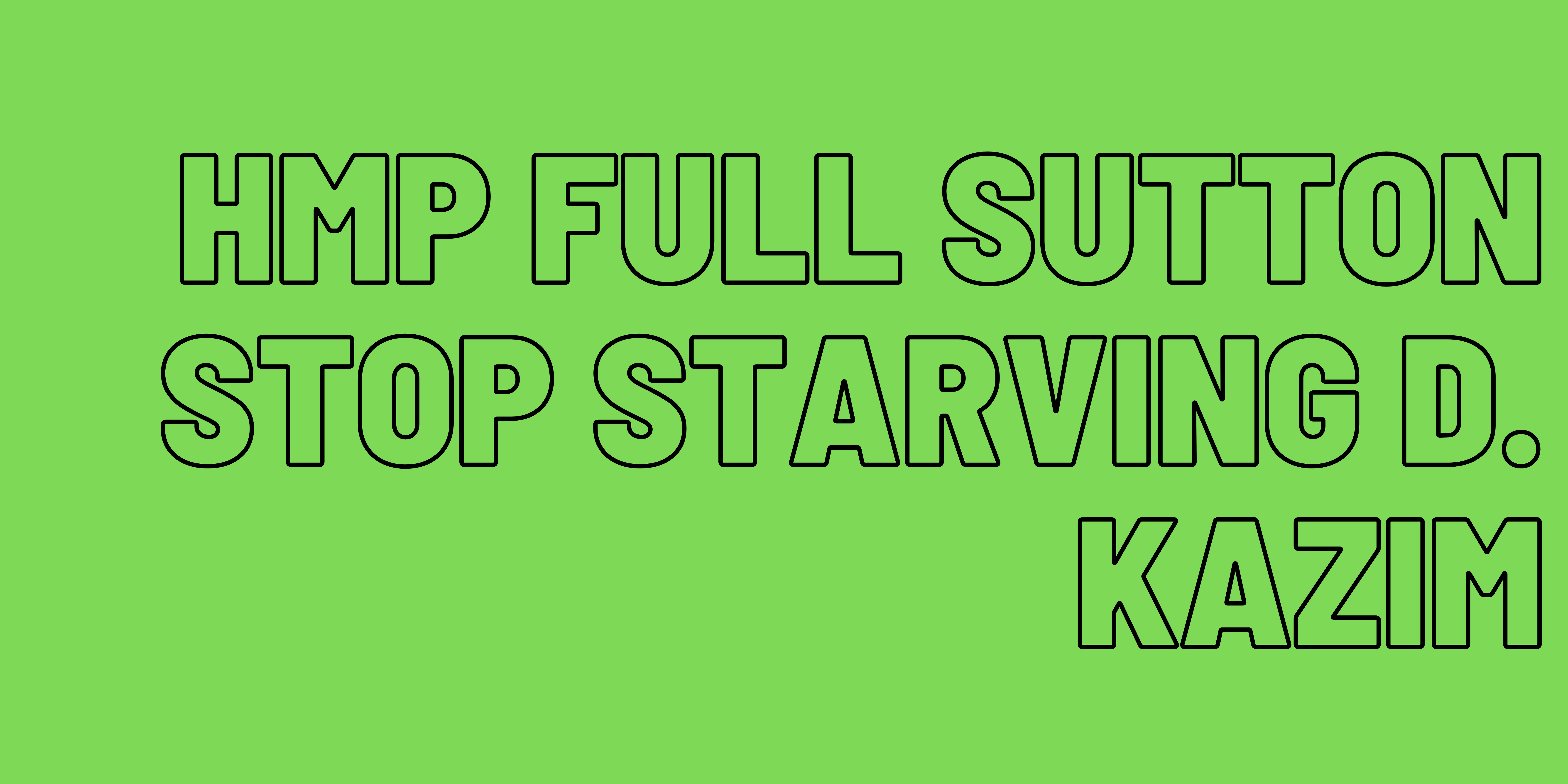 HMP Full Sutton: Stop Starving D. Kazim