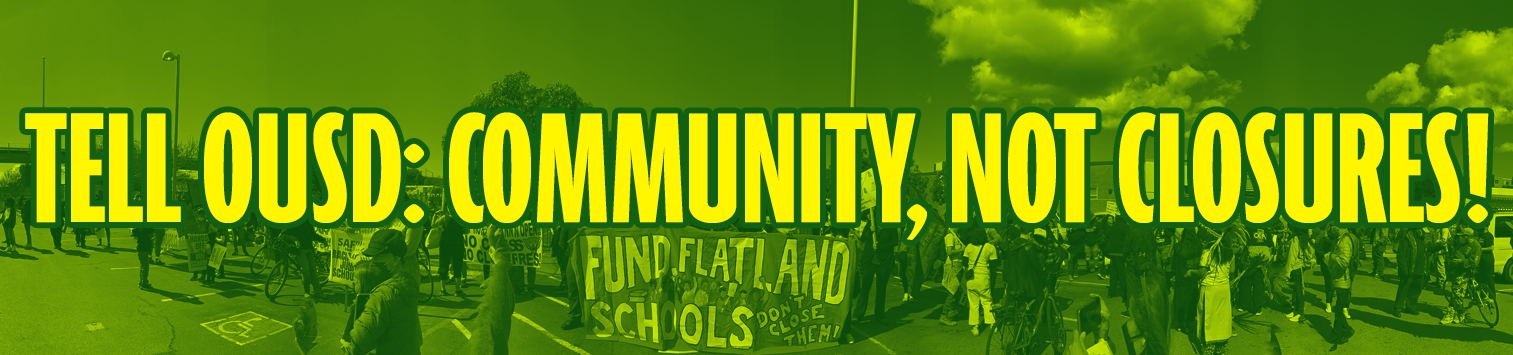 A banner reading "TELL OUSD: COMMUNITY, NOT CLOSURES" against a background panoramic photo from a No School Closures march, Oakland, Spring 2022