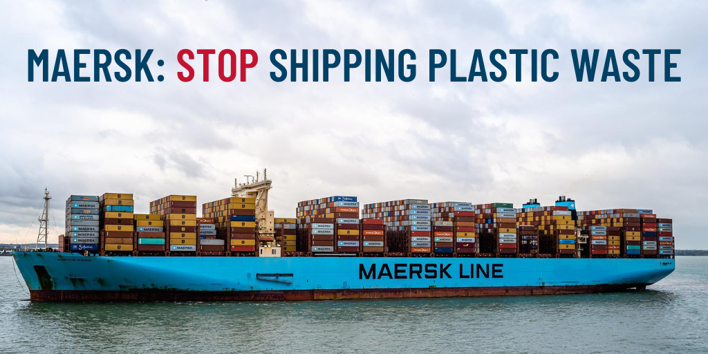 Urge Maersk to stop shipping plastic waste to poorer countries that are not equipped to deal with it.