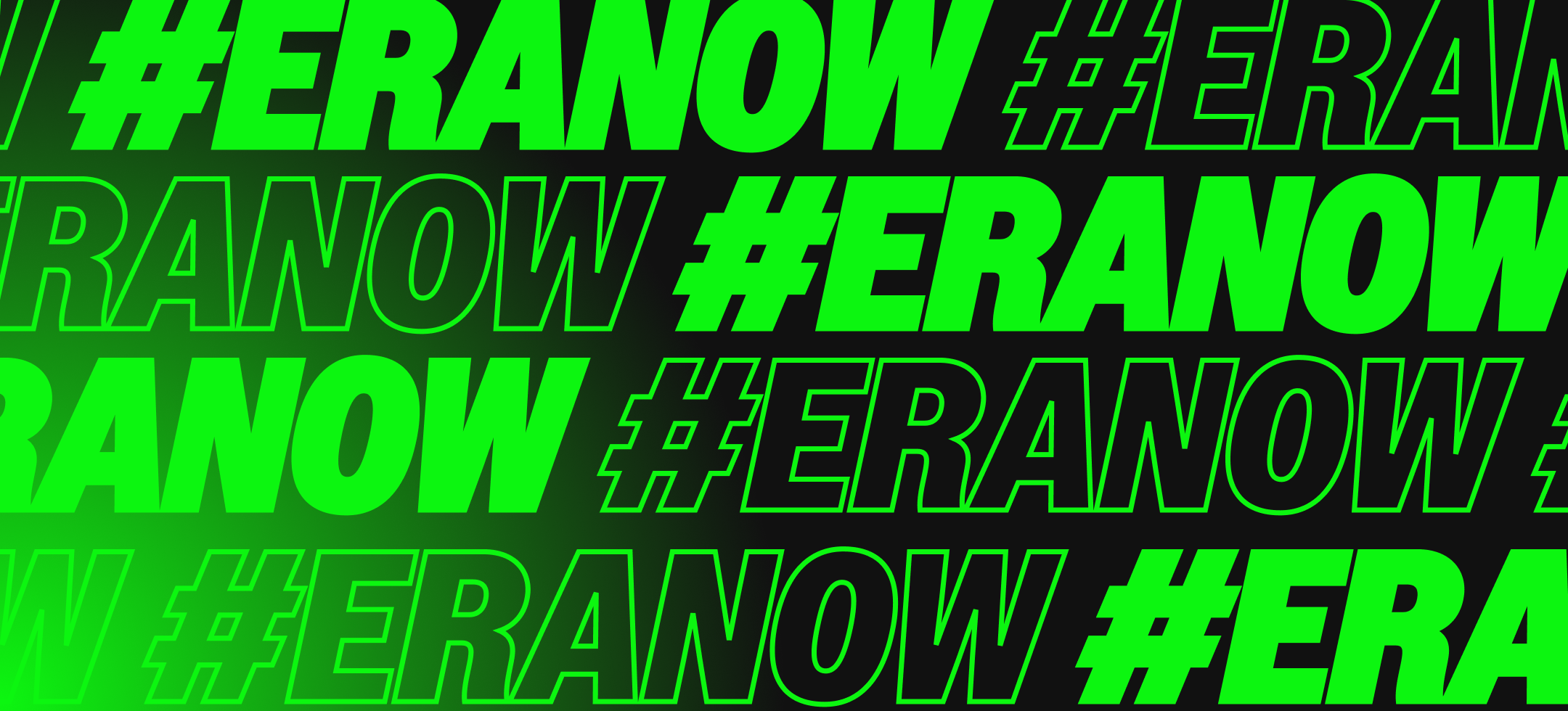 Green text on a black gradient background reads "#ERANOW"