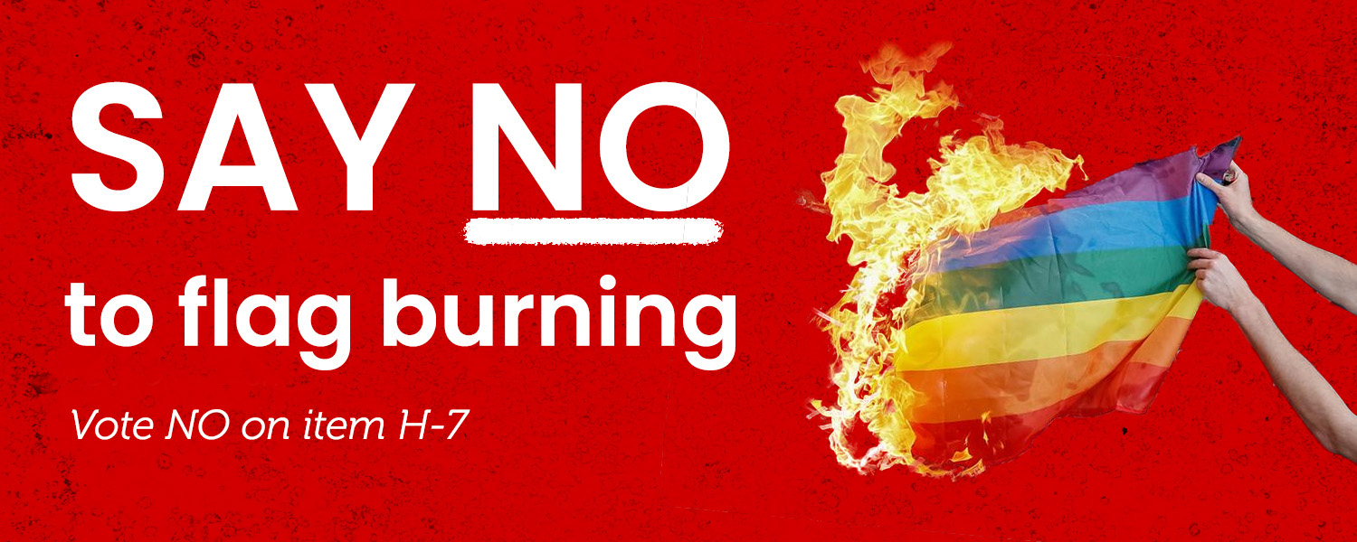 The word "Say NO to flag burning. Vote NO on item H-7" appear over a grungy red background. An image of a pride flag being burned appears to the right.