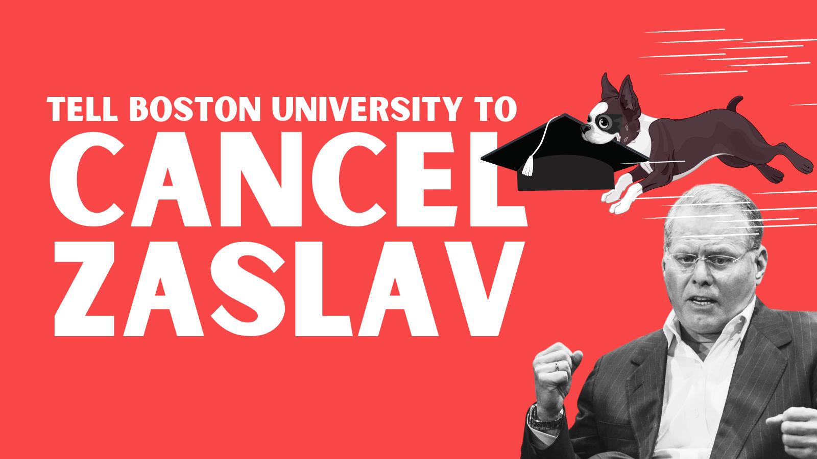 White text on a red background that reads "Tell Boston University to Cancel Zaslav" next to a black and white picture of David Zaslav and a cartoon Rhett running with a graduation cap in his mouth
