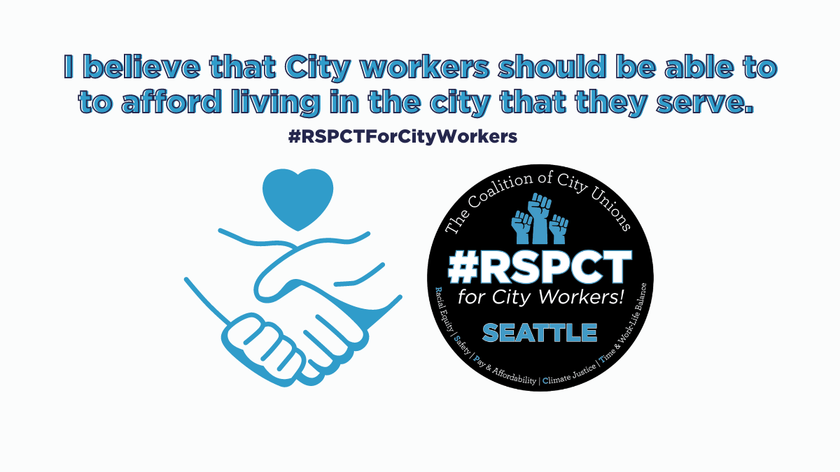 Banner image that reads, "I believe that City workers should be able to to afford living in the city that they serve. #RSPCTForCityWorkers" A simple illustration of two hands holding with a heart is pictured next to the Seattle Coalition of City Unions (C