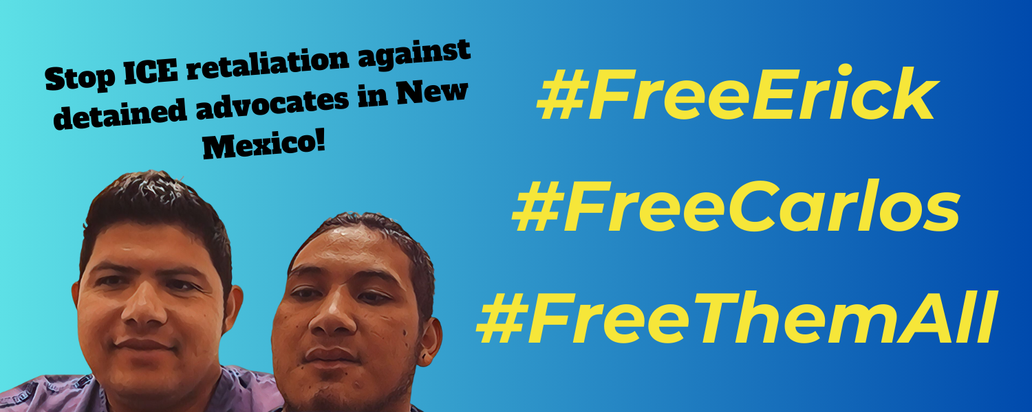 Background: gradient light to darker blue. Foreground: Black text in upper left: Stop ICE retaliation against detained advocates in New Mexico! Text at right in yellow: #FreeErick #FreeCarlos #FreeThemAll. Two men, Carlos at left and Erick at right. Erick