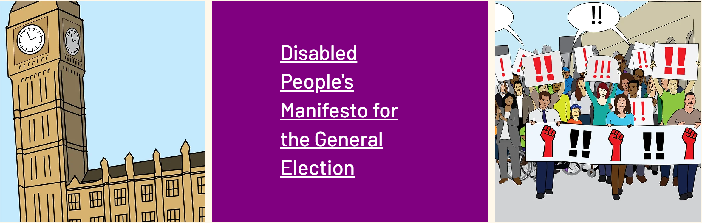 On the left is a hand drawn image of big ben, a large clocktower attached to the houses of parliament. In the middle of the image the words Disabled People's Manifesto for the general election in white writing on a purple background. On the right is a sim