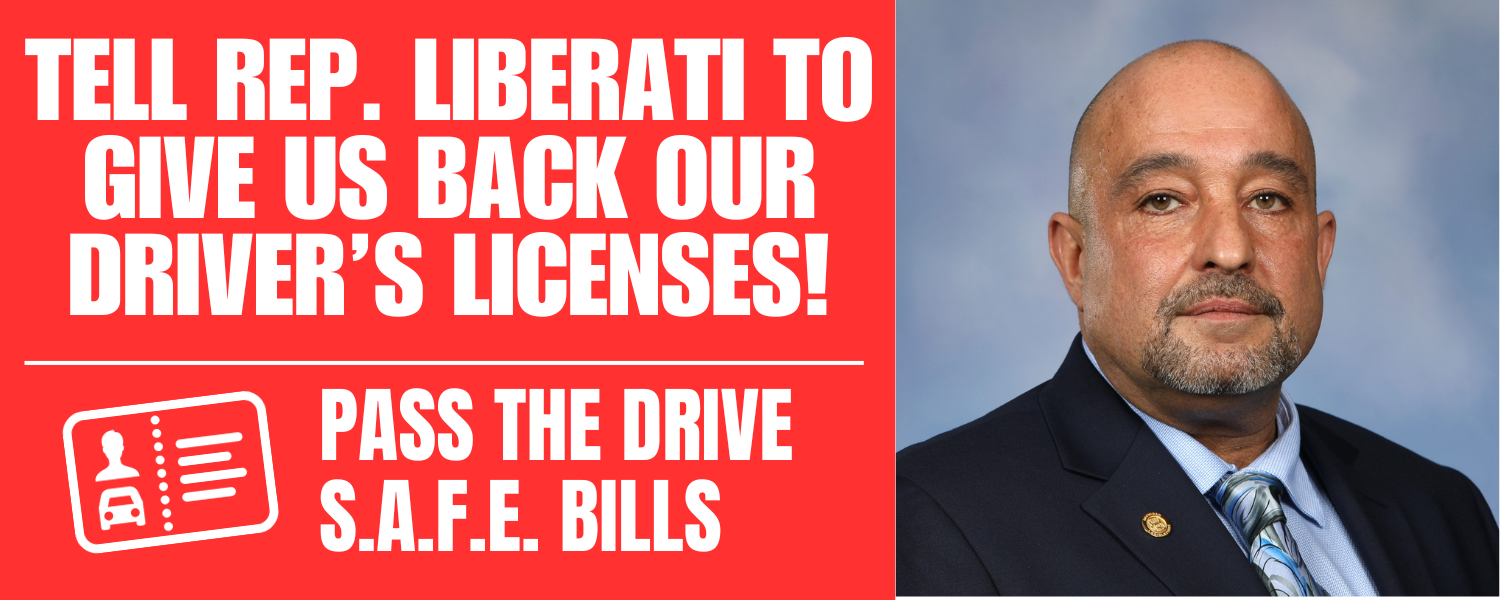 Tell Rep.Liberati to pass the Drive SAFE bills THIS year! 
