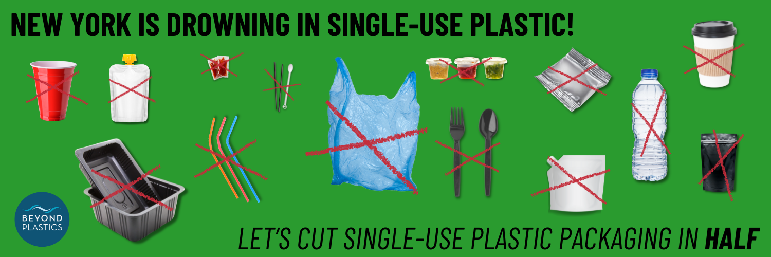 Help New York State cut single-use packaging by 50% - ask our legislative leaders to prioritize passage of the Packaging Reduction & Recycling Infrastructure Act