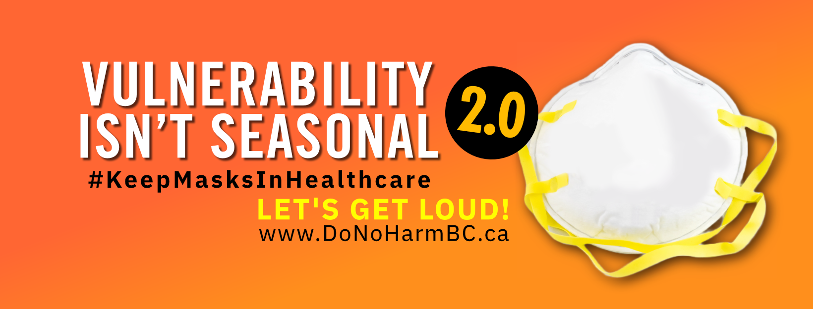 n orange-coloured graphic. At the top right is a title that reads, Vulnerability isn't Seasonal two-point-oh (styled as "2.0"). Below this is a hashtag reading, #KeepMasksInHealthcare, followed by the tagline, Let's get loud, and the URL, www.DoNoHarmBC.ca.