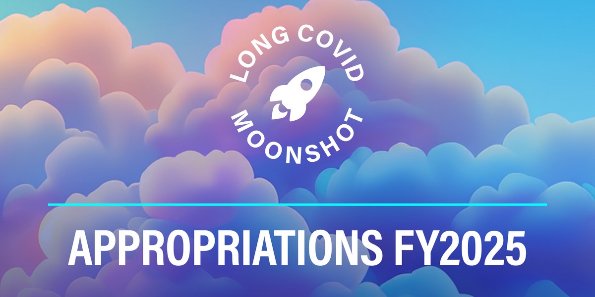 Long Covid Moonshot Appropriations FY2025 Campaign - EXTENDED May 10