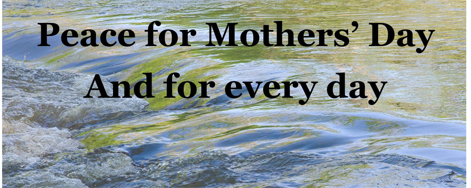 Peace for Mothers' Day - and for every day