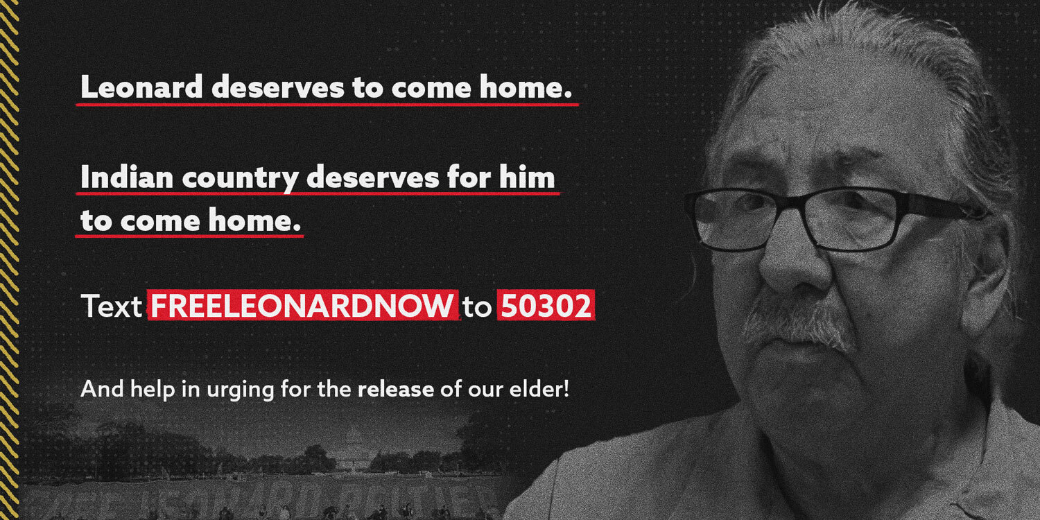 Leonard Deserves to come home. Indian country deserves for him to come home. text 'FreeLeonardNow' to 50302. And help in urging for the release of our elder!