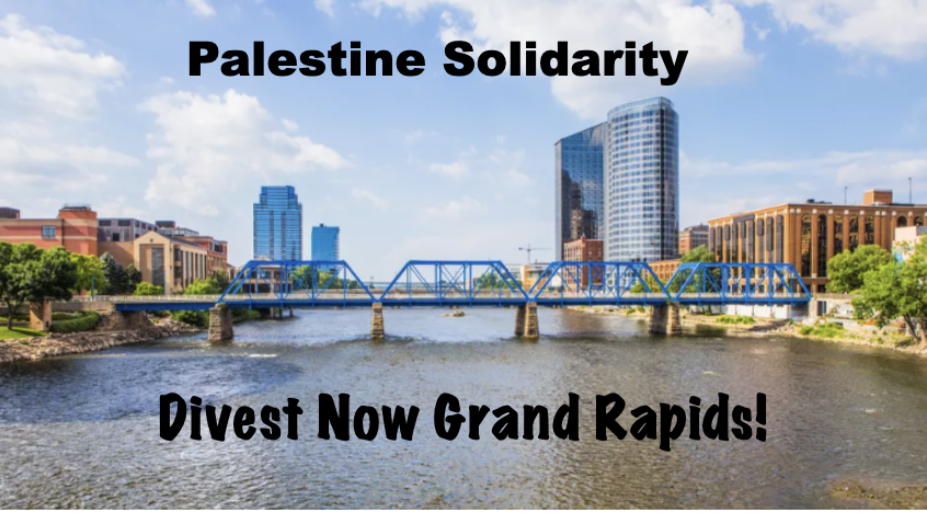A photo of the Blue Bridge in Grand Rapids MI. Black text reads "Palestine Solidarity: Divest Now, Grand Rapids!"