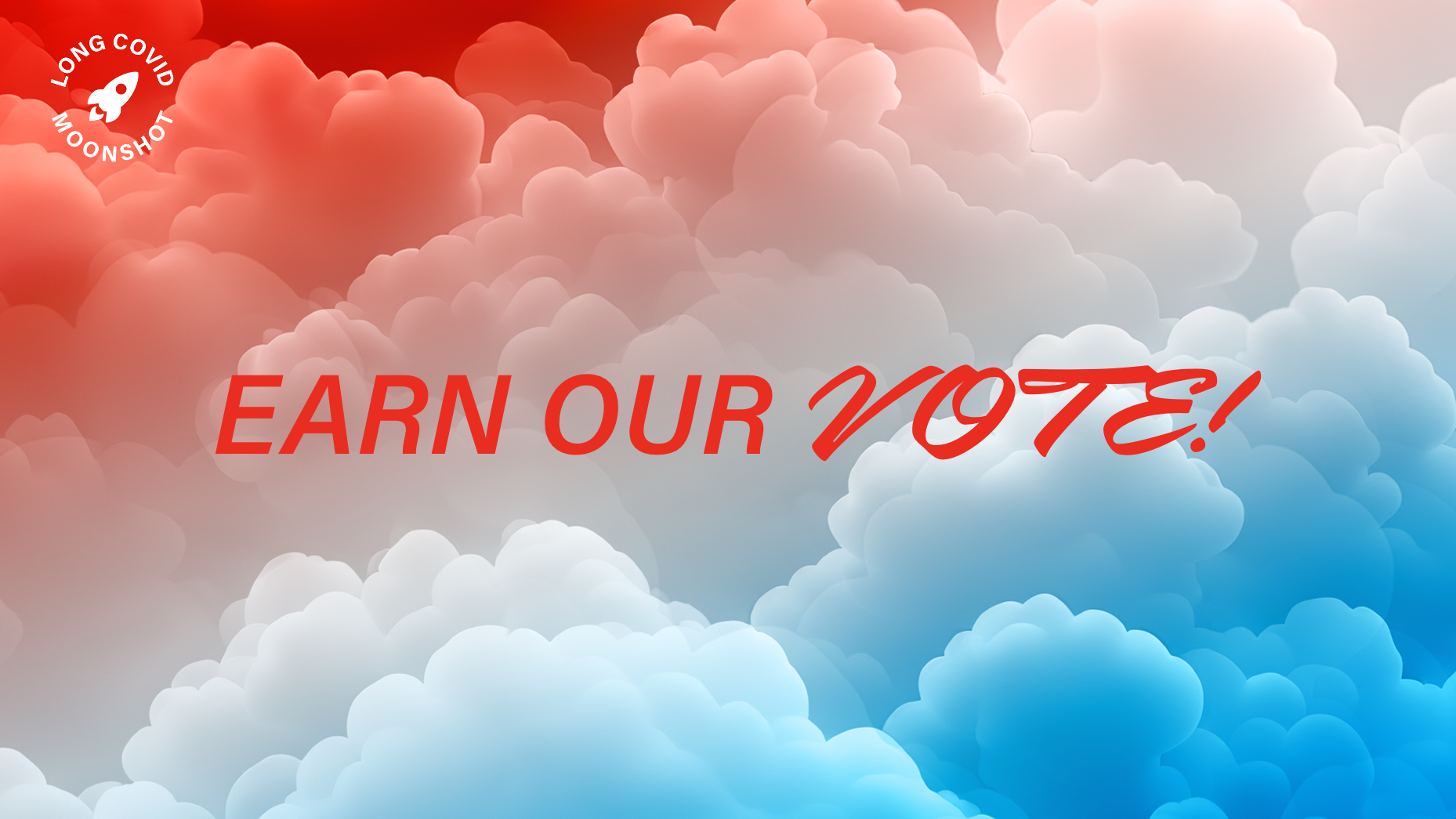 Earn our vote!