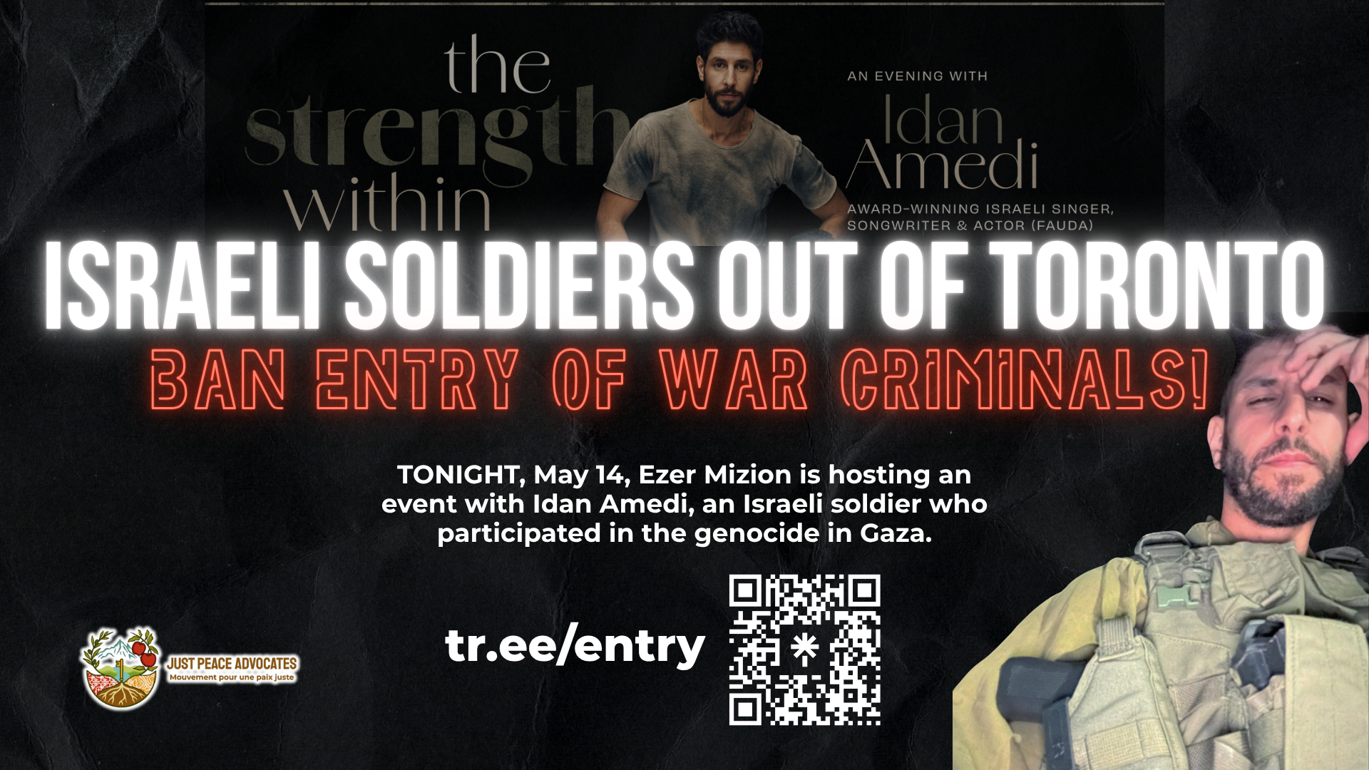 Black background of a photo of an Israeli soldier in his uniform and text reads: Israeli Soldiers out of Toronto: Ban Entry of War Criminals! TONIGHT, May 14, Ezer Mizion is hosting an event with Idan Amedi, an Israeli soldier who participated in the genocide in Gaza. tr.ee/entry