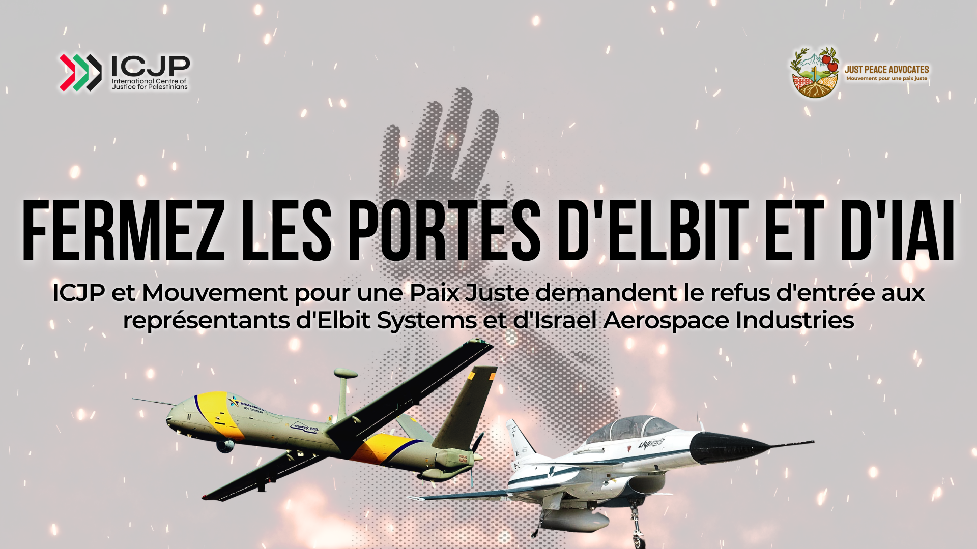 Background of a faint photo of a person holding up their hand to signal "stop" and flames around the body. Text reads: Fermez les portes d'Elbit et d'IAI. ICJP Canada et Mouvement pour une Paix Juste demandent le refus d'entrée aux représentants d'Elbit Systems et d'Israel Aerospace Industries