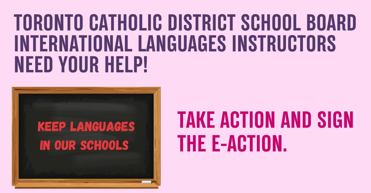 Toronto Catholic District School Board International Languages Instructors Need Your Help! - Keep Languages In Our Schools - Take Action and Sign The E-Action