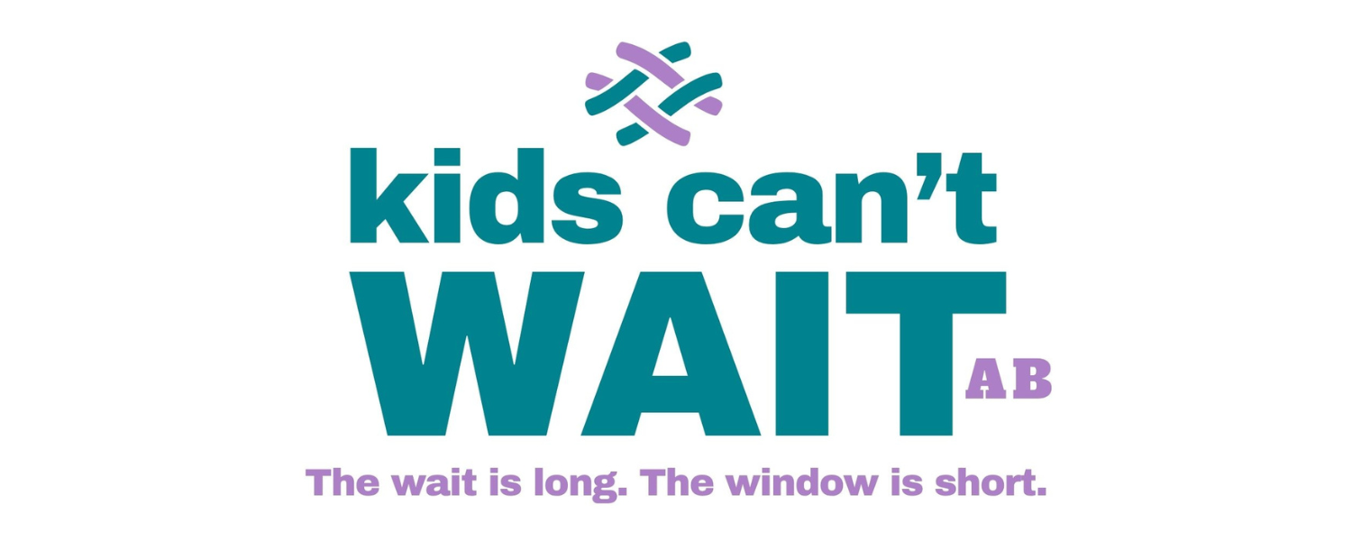 Kids Can't Wait AB: The wait is Long. The window is short.