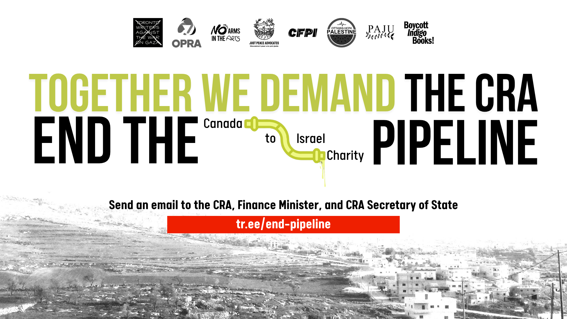 White background with a photo of houses in the occupied West Bank faintly visible. Text reads: Together we demand the CRA END THE Canada to Israel Charity PIPELINE. Send an email to the CRA, Finance Minister, and CRA Secretary of State. tr.ee/end-pipeline