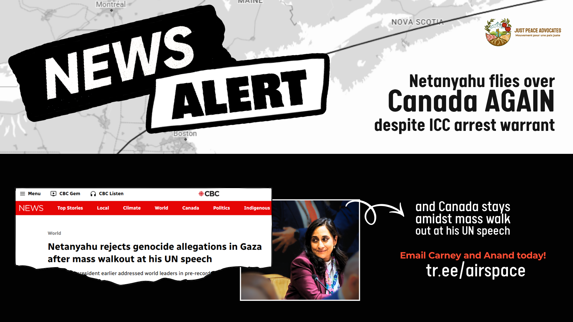 Black background with large screenshot of a flight path, showing it went completely across Nova Scotia. Graphic says "NEWS ALERT" with title Netanyahu flies over Canada AGAIN  despite ICC arrest warrant. Below is a screenshot of a news article reading "Netanyahu rejects genocide allegations in Gaza after mass walkout at his UN speech" with an arrow and text: and Canada stays amidst mass walkout at his UN speech. Email Carney and Anand today. tr.ee/airspace