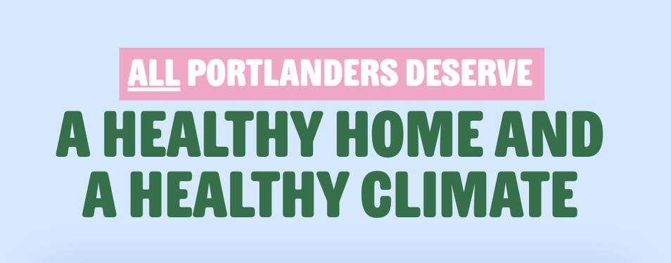 All Portlanders Deserve a Healthy Home and a Healthy Climate