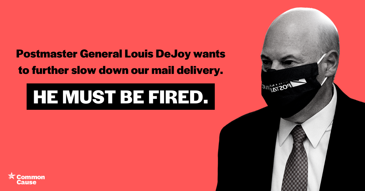 Picture of Louis Dejoy in black and white on a red background that says "Postmaster General Louis DeJoy wants to further slow down our mail delivery. He must be fired."