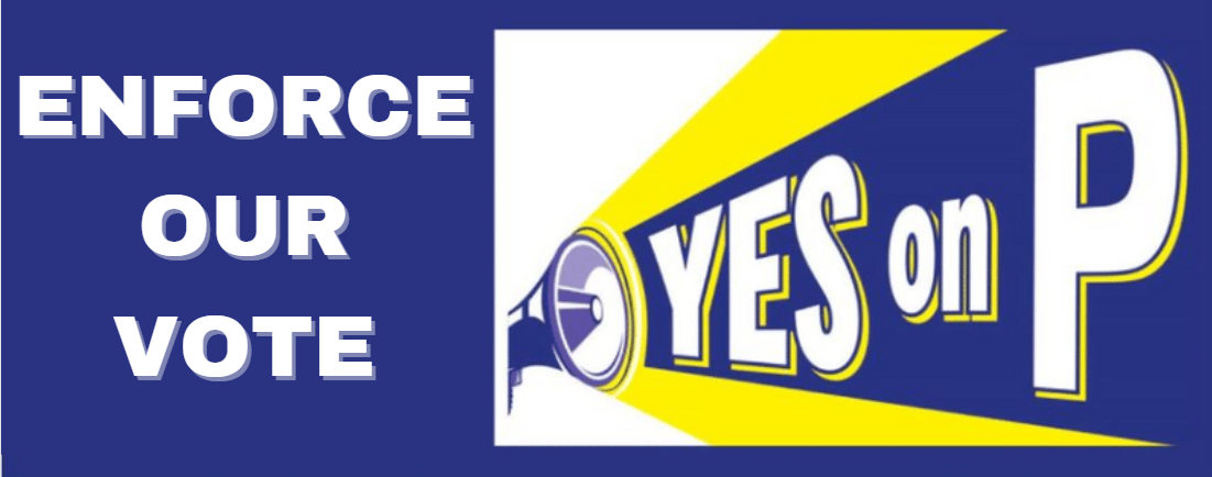 Blue banner with white writing that says enforce our vote on the right. On the left there is a blue, white, and yellow image of a megaphone that says YES on P.