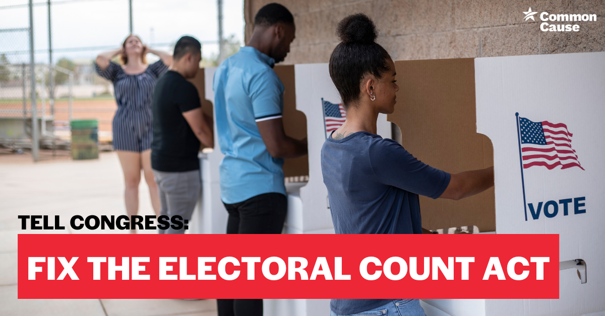 Image of voters casting ballots. Text reads Tell Congress: Fix the Electoral Count Act