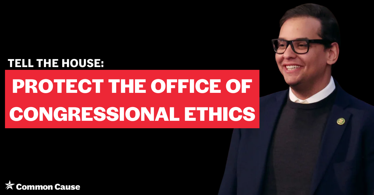 George Santos smiling next to text that says Tell the House Protect the Office of Congressional Ethics
