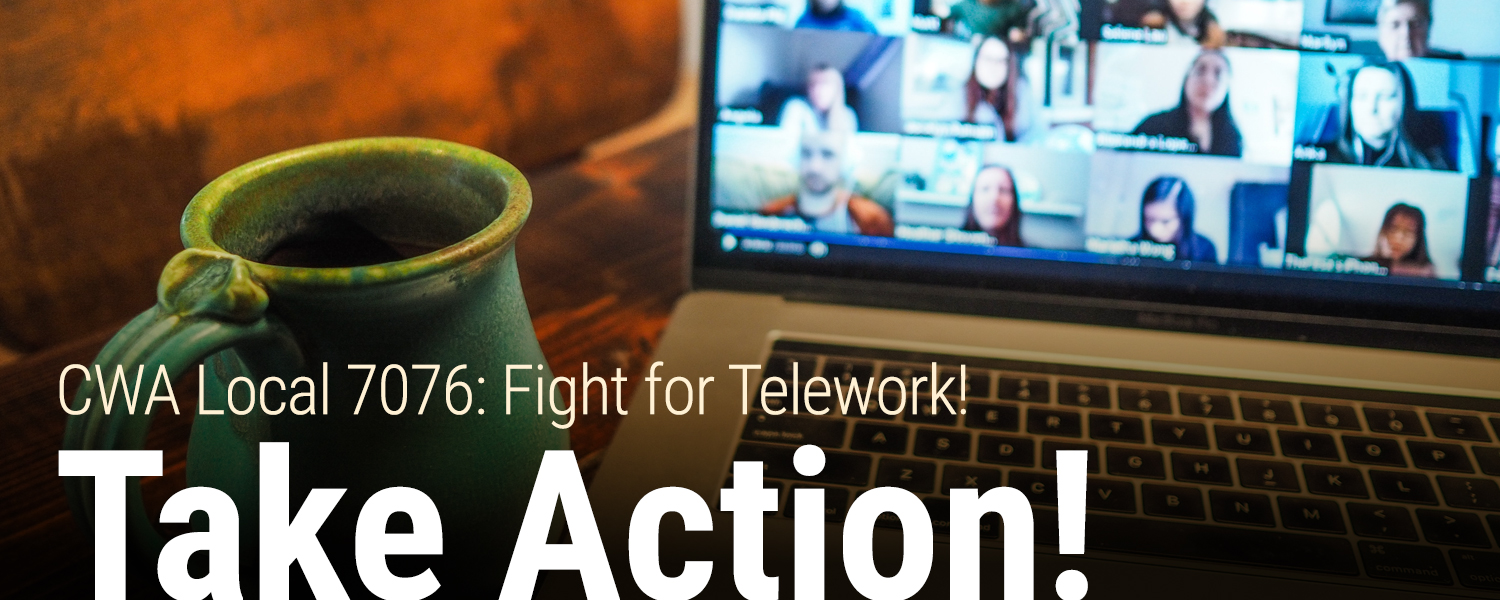 CWA Local 7076 - Fight for Telework!