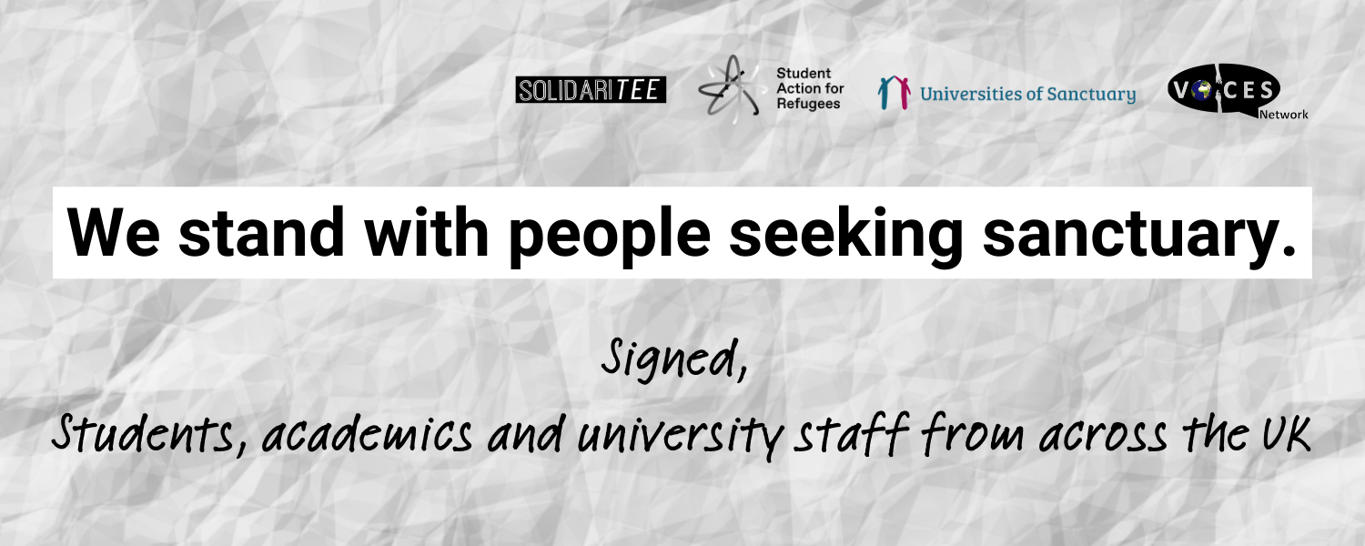 Dear Rishi Sunak and Suella Braverman, We stand with people seeking sanctuary. This petition is organised by: SolidariTee, Student Action for Refugees, Universities of Sanctuary, the VOICES Network.