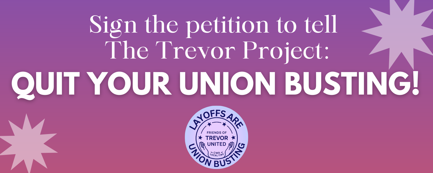 Sign the petition to tell the Trevor Project: Quit your union busting!