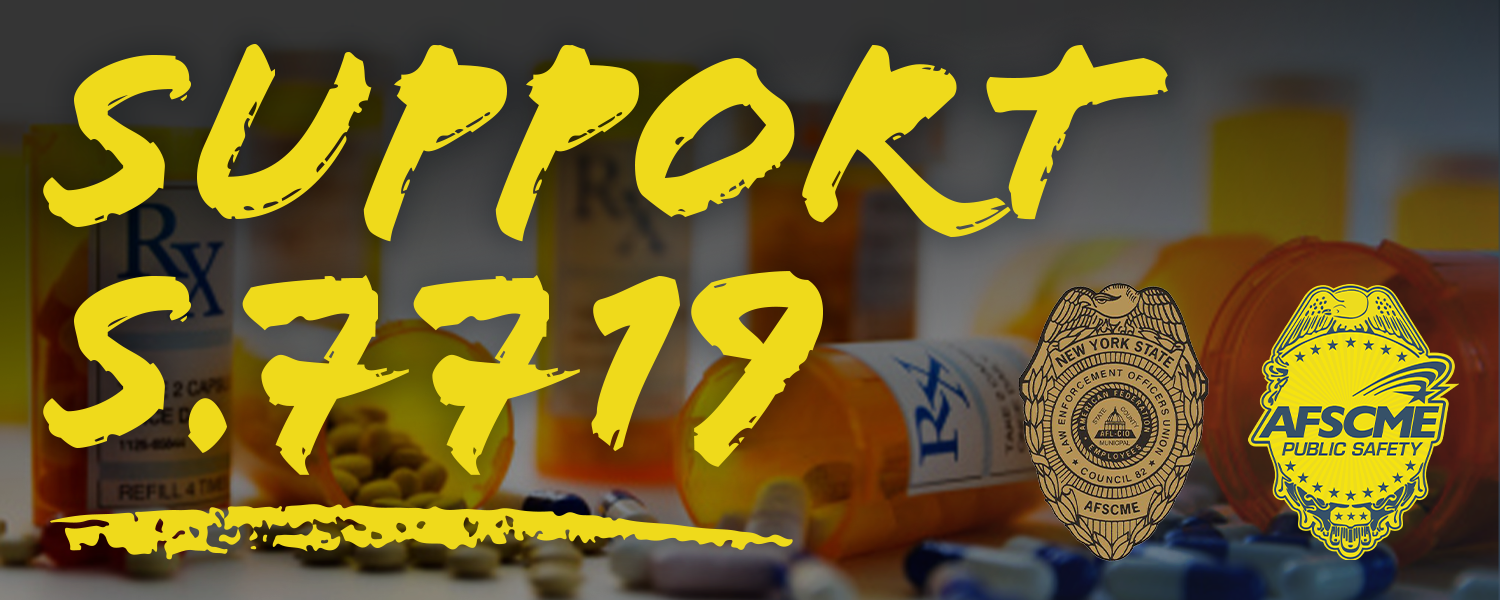 Support S.7719! AFSCME Council 82 and AFSCME Public Safety logos with an image of prescription pill bottles in the background.