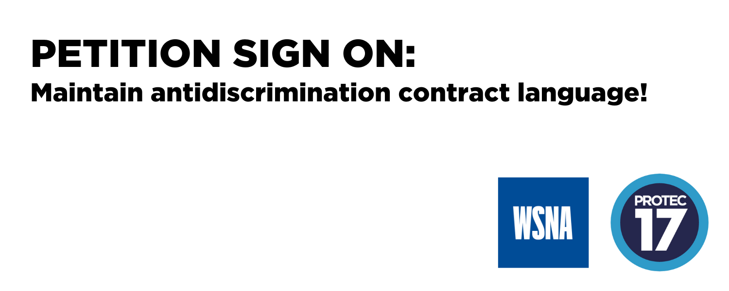 On a white background the text reads, "PETITION SIGN ON: Maintain antidiscrimination contract language!" The WSNA and PROTEC17 logos are in the bottom right.
