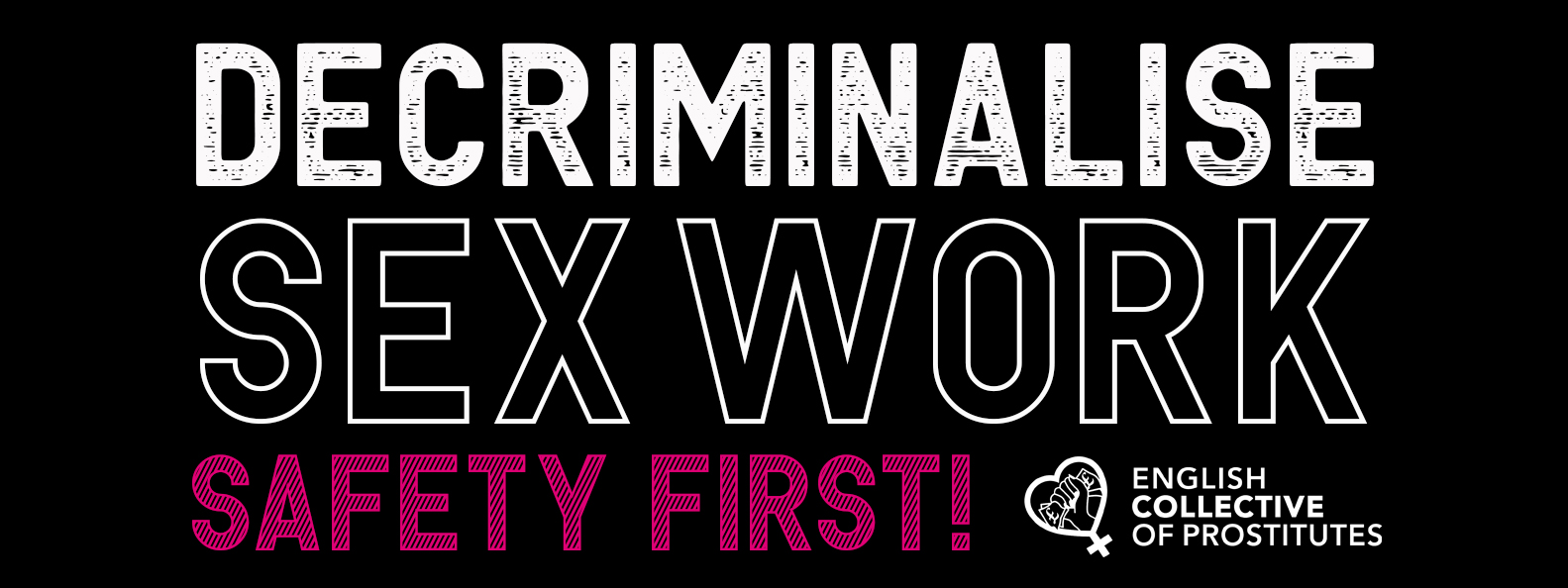 Decriminalise Sex Work - Safety First!