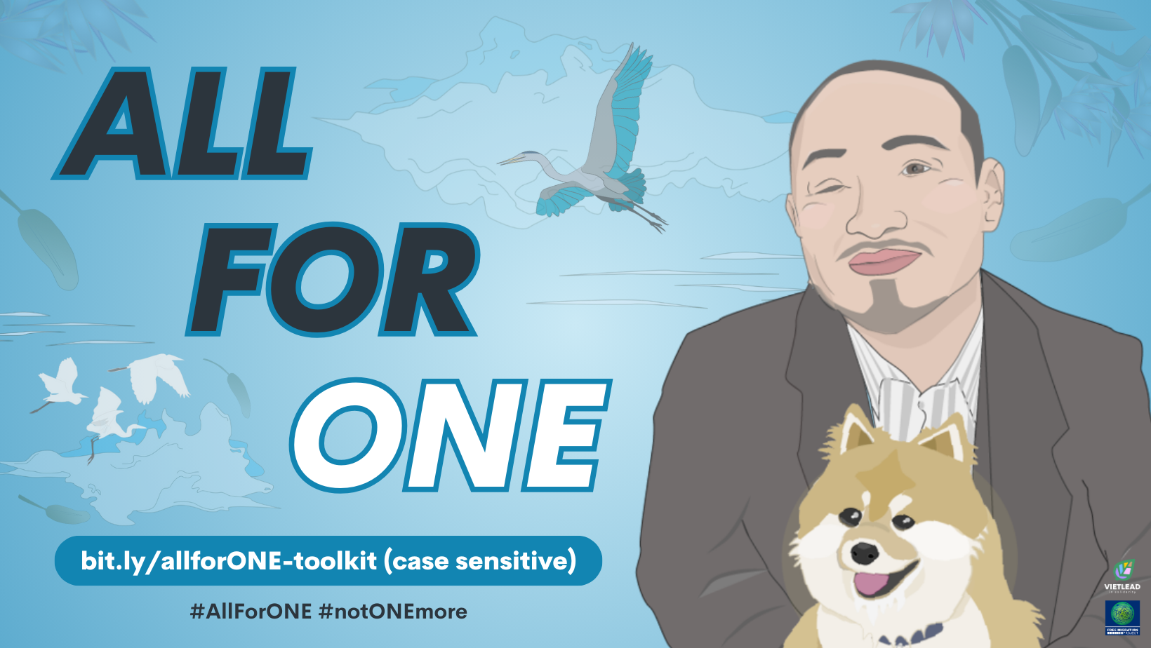 Rectangular banner for the #AllForONE campaign to stop Sereyrath "One" Van deportation. There is an illustration of One, a Cambodian-Chinese refugee, and his Pomeranian named Max who passed away during One's incarceration. Text on the banner includes a link to the campaign toolkit and campaign hashtags. Background is a sky blue gradient with icons of clouds, blue herons, and birds of paradise flowers.