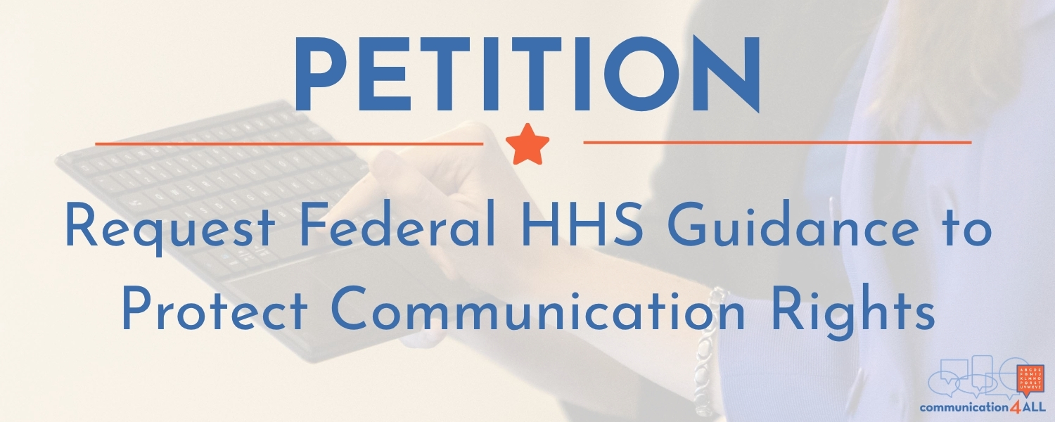 Elizabeth types on a keyboard that Ginnie holds in the background. Navy text reads: PETITION Request Federal HHS Guidance to Protect Communication Rights. The Communication 4 ALL logo is on the bottom right.