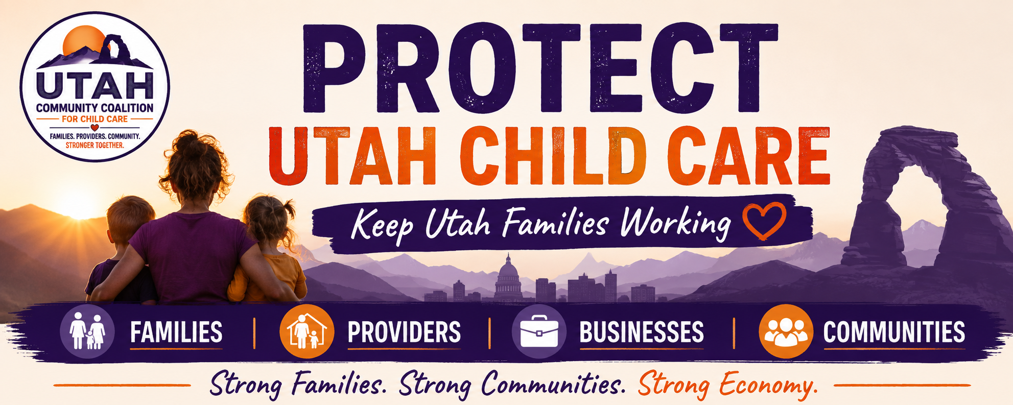 Protect Utah Child Care campaign banner featuring a Utah family, mountains, Delicate Arch, and the message Keep Utah Families Working