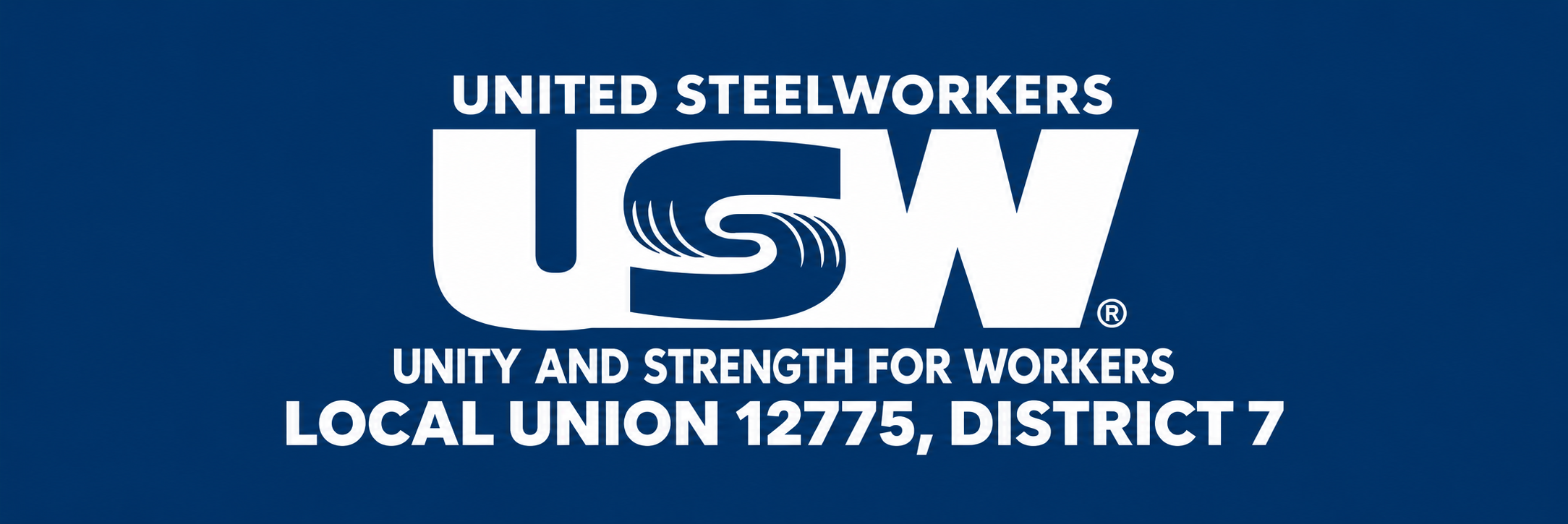 United Steelworkers - Unity & Strength for Workers - Local Union 12775, District 7