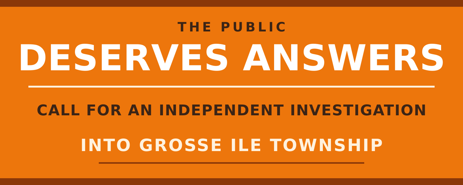 Text Image Saying "The Public Deserves Answers / Call for an Independent Investigation into Grosse Ile Township."