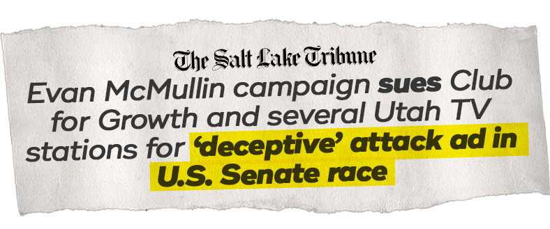 Salt Lake Tribune: Evan McMullin campaign sues Club for Growth and several Utah TV stations for ‘deceptive’ attack ad in U.S. Senate race