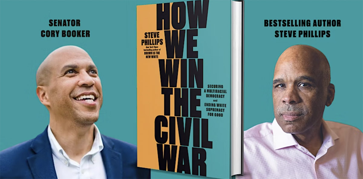 Images of author Steve Phillips and Sen. Cory Booker, along with an image of the cover of Phillips' new book, How We Win the Civil War: The Struggle Between Democracy and Whiteness