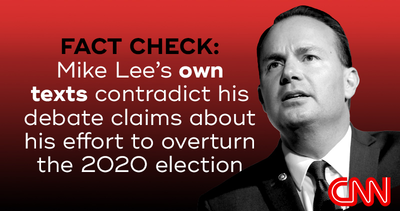 CNN: FACT CHECK: Mike Lee’s own texts contradict his debate claims  about his effort to overturn the 2020 election